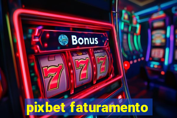 pixbet faturamento